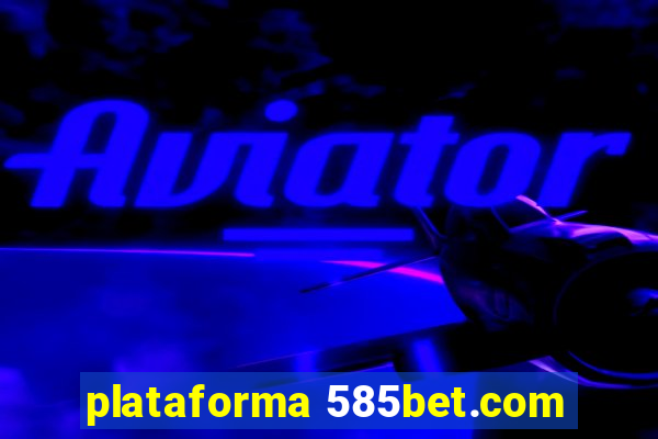 plataforma 585bet.com